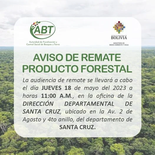 REMATE DE PRODUCTO FORESTAL, en Santa Cruz, el 18/mayo.