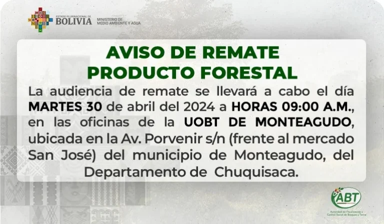 REMATE DE PRODUCTO FORESTAL EN MONTEAGUDO, en Chuquisaca, el 30-abril