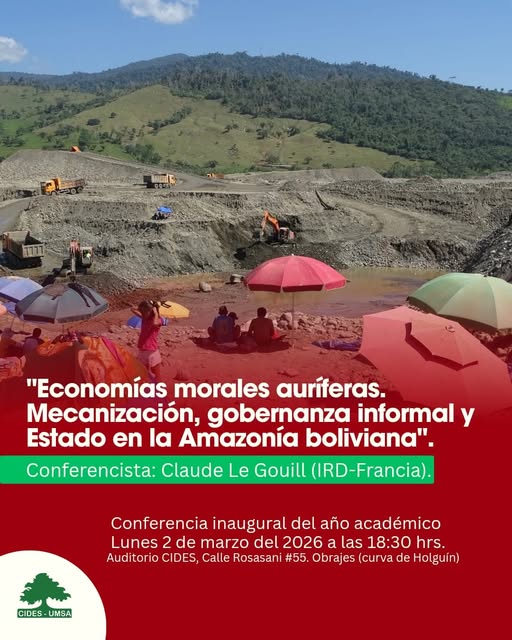 Conferencia ECONOMÍAS MORALES AURÍFERAS, MECANIZACIÓN, GOBERNANZA INFORMAL, en La Paz, el 2-marzo